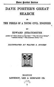 Dave Porter Process Dave Porter's Great Search; Or, The Perils of a Young Civil Engineer by ...