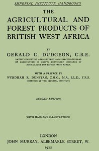 Cover of The agricultural and forest products of British West Africa