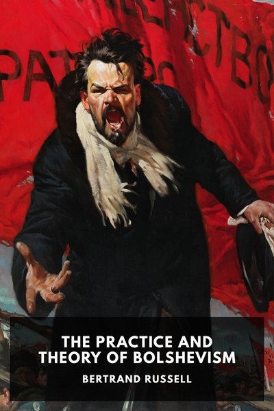Cover of The Practice and Theory of Bolshevism