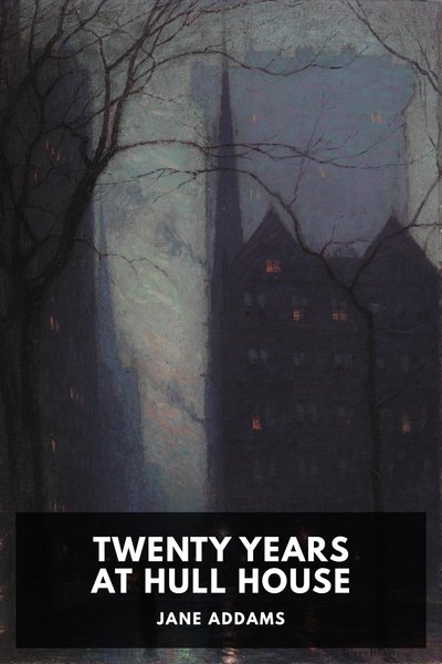 Cover of Twenty Years at Hull House